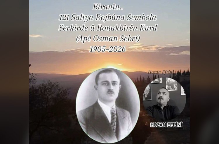 Bîranîna 121 saliya rojbûna serkirde û ronakbîr Apê Osman Sebrî
